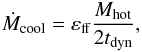 Mathematical equation: \appendix \setcounter{section}{2} \begin{eqnarray} \dot{M}_{\rm cool} = \varepsilon_{\rm ff}\dfrac{M_{\rm hot}}{2t_{\rm dyn}} , \end{eqnarray}
