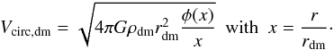 Mathematical equation: \begin{eqnarray} V_{\rm circ,dm} = \sqrt{4\pi G \rho_{\rm dm} r_{\rm dm}^2\dfrac{\phi(x)}{x}}~~\mbox{with}~~x = \frac{r}{r_{\rm dm}}\cdot \label{Vcirc_dm} \end{eqnarray}
