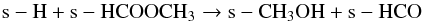 Mathematical equation: \begin{equation} \label{eq:meth2} {\rm s-H + s-HCOOCH_3 \rightarrow s-CH_3OH + s-HCO} \end{equation}