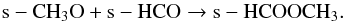 Mathematical equation: \begin{equation} \label{eq:for3} {\rm s-CH_3O + s-HCO \rightarrow s-HCOOCH_3}. \end{equation}