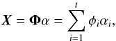 Mathematical equation: \begin{equation} {\vec{X}} =\mathbf{\Phi}\alpha=\sum_{i=1}^{t}\phi_{i}\alpha_i, \end{equation}