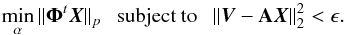 Mathematical equation: \begin{equation} \min_{\alpha} \Arrowvert \mathbf{\Phi}^t \vec{X} \Arrowvert_{p}\ \ \text{ subject to } \ \ \Arrowvert \vec{V} - \mathbf{A} {\vec{X}} \Arrowvert_{2}^{2} < \epsilon. \label{minimize_lp_analysis} \end{equation}