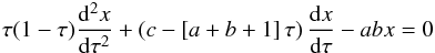 Mathematical equation: \begin{eqnarray} \tau(1-\tau)\frac{{\rm d}^2 x}{{\rm d}\tau^2} + \left( c-\left[a+b+1\right] \tau\right)\frac{{\rm d} x}{{\rm d}\tau}-ab x=0 \label{eq29} \end{eqnarray}