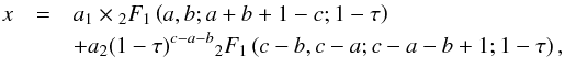 Mathematical equation: \begin{eqnarray} x&=&a_1\times{_2F_1}\left(a, b; a+b+1-c; 1-\tau\right) \nonumber\\ &&+a_2(1-\tau)^{c-a-b}{_2F_1}\left(c-b, c-a; c-a-b+1; 1-\tau\right), \label{eq31} \end{eqnarray}