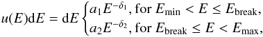 Mathematical equation: \begin{eqnarray} u(E){\rm d}E = {\rm d}E \begin{cases} a_1E^{-\delta_1}, \mathrm{for}~E_\mathrm{min} < E \leq E_\mathrm{break},\\ a_2E^{-\delta_2}, \mathrm{for}~E_\mathrm{break} \leq E < E_\mathrm{max}, \end{cases} \end{eqnarray}