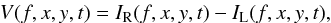 Mathematical equation: \begin{eqnarray} \label{V} V(f,x,y,t)=I_\mathrm{R}(f,x,y,t)-I_\mathrm{L}(f,x,y,t), \end{eqnarray}