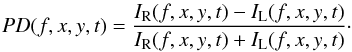 Mathematical equation: \begin{eqnarray} \label{rc} PD(f,x,y,t) = \frac{I_\mathrm{R}(f,x,y,t)-I_\mathrm{L}(f,x,y,t)}{I_\mathrm{R}(f,x,y,t)+I_\mathrm{L}(f,x,y,t)}\cdot \end{eqnarray}