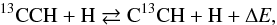 Mathematical equation: \begin{equation} \rm{^{13}CCH + H \rightleftarrows C^{13}CH + H + \Delta \textit{E}}, \end{equation}