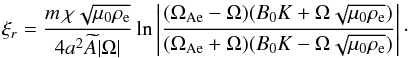 Mathematical equation: \begin{eqnarray} \xi_{r} = \frac{m\,\chi\sqrt{\mu_0\rho_{\rm e}}}{4a^2\widetilde{A}|\Omega|} \ln\left|\frac{(\Omega_{\rm Ae} - \Omega)(B_0 K + \Omega\sqrt{\mu_0\rho_{\rm e}})} {(\Omega_{\rm Ae} + \Omega)(B_0 K - \Omega\sqrt{\mu_0\rho_{\rm e}})}\right| \cdot \label{eq:3.28} \end{eqnarray}