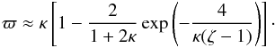 Mathematical equation: \begin{eqnarray} \varpi \approx \kappa\left[1 - \frac2{1 + 2\kappa} \exp\left(-\frac4{\kappa(\zeta-1)}\right)\right]\cdot \label{eq:4.7} \end{eqnarray}