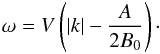 Mathematical equation: \begin{eqnarray} \omega = V\left(|k| - \frac A{2B_0}\right)\cdot \label{eq:4.9} \end{eqnarray}