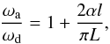 Mathematical equation: \begin{eqnarray} \frac{\omega_{\rm a}}{\omega_{\rm d}} = 1 + \frac{2\alpha l}{\pi L} , \label{eq:4.19} \end{eqnarray}