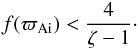 Mathematical equation: \appendix \setcounter{section}{2} \begin{eqnarray} f(\varpi_{\rm Ai}) < \frac4{\zeta - 1}\cdot \label{eq:B1} \end{eqnarray}