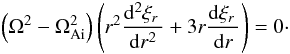 Mathematical equation: \begin{eqnarray} \left(\Omega^2 - \Omega_{\rm Ai}^2\right)\left(r^2\frac{{\rm d}^2\xi_{r}\,}{{\rm d}r^2} + 3r\frac{{\rm d}\xi_{r}\,}{{\rm d}r}\right) = 0 \cdot \label{eq:3.15} \end{eqnarray}