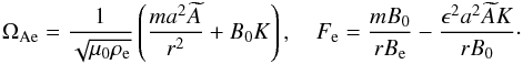Mathematical equation: \begin{eqnarray} \Omega_{\rm Ae} = \frac1{\sqrt{\mu_0\rho_{\rm e}}} \left(\frac{ma^2\widetilde{A}}{r^2} + B_0 K\right), \quad F_{\rm e} = \frac{mB_0}{rB_{\rm e}} - \frac{\epsilon^2 a^2\widetilde{A}K}{rB_0} \cdot \label{eq:3.21} \end{eqnarray}
