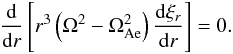 Mathematical equation: \begin{eqnarray} \frac{{\rm d}}{{\rm d}r}\left[r^3\left(\Omega^2 - \Omega_{\rm Ae}^2\right)\frac{{\rm d}\xi_{r}}{{\rm d}r}\right] = 0. \label{eq:3.25} \end{eqnarray}