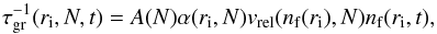 Mathematical equation: \begin{equation} \tau^{-1}_{\rm gr}(r_{\rm i}, N, t) = A(N) \alpha(r_{\rm i}, N) v_{\rm rel}(n_{\rm f}(r_{\rm i}),N) n_{\rm f}(r_{\rm i},t), \label{eq:taugr} \end{equation}