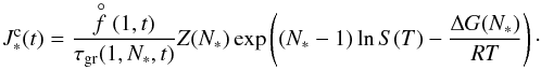 Mathematical equation: \begin{equation} J_{*}^{\rm c}(t) = \frac{\stackrel{\circ}{f}(1,t)}{\tau_{\rm gr}(1,N_{*},t)} Z(N_{*}) \exp\left((N_{*} - 1) \ln S(T) - \frac{\Delta G(N_{*})}{RT}\right)\cdot \label{eq:J*final} \end{equation}