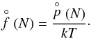 Mathematical equation: \begin{equation} \stackrel{\circ}{f}(N) = \frac{\stackrel{\circ}{p}(N)}{kT}\cdot \end{equation}