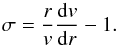 Mathematical equation: \begin{equation} \label{FDCF_02} \sigma=\frac{r}{v}\frac{\mathrm{d}v}{\mathrm{d}r}-1 . \end{equation}