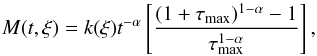 Mathematical equation: \begin{equation} \label{PFM_01} M(t,\xi) = k(\xi)t^{-\alpha}\left[\frac{(1+\tau_\mathrm{max})^{1-\alpha}-1}{\tau_\mathrm{max}^{1-\alpha}}\right] , \end{equation}