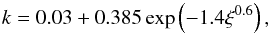 Mathematical equation: \begin{equation} \label{PFM_02} k = 0.03 + 0.385\exp\left(-1.4\xi^{0.6}\right) , \end{equation}