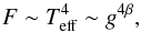 Mathematical equation: \begin{equation} \label{GD_01} F \sim T_\mathrm{eff}^4\sim g^{4\beta} , \end{equation}