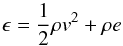 Mathematical equation: \begin{equation} \label{NH_02} \epsilon = \frac{1}{2}\rho{} v^2 + \rho{}e \end{equation}