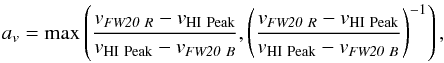 Mathematical equation: \begin{equation} a_{v}=\max\left(\frac{v_{{\it\small FW20}\ R}- v_{\rm{HI} \ Peak}}{ v_{\rm{HI} \ Peak}- v_{{\it\small FW20}\ B}},\left(\frac{v_{{\it\small FW20}\ R}- v_{\rm{HI} \ Peak}}{v_{\rm{HI} \ Peak}- v_{{\it\small FW20}\ B}}\right)^{-1}\right), \end{equation}