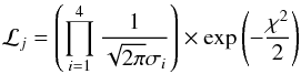 Mathematical equation: \begin{equation} {\cal L}_j = \left( \prod_{i=1}^4 \frac{1}{\sqrt{2 \pi} \sigma_i} \right) \times \exp \left( -\frac{\chi^2}{2} \right) \label{eq:lik} \end{equation}