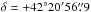 Mathematical equation: \hbox{$\delta = +42\degr 20\arcmin 56\farcs9$}