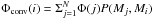 Mathematical equation: \hbox{$\Phi_{\rm conv}(i)=\Sigma_{j=1}^{N} \Phi(j)P(M_j,M_i)$}
