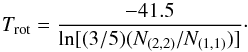 Mathematical equation: \begin{equation} T_{\rm rot} = \frac{-41.5}{{\rm ln}[(3/5)(N_{(2,2)}/N_{(1,1)})]}\cdot \end{equation}