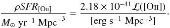 Mathematical equation: \begin{equation} \frac{\rho {\it SFR}_{\left[\mathrm{O\textrm{\textsc{ii}}}\right]}}{M_\odot \; {\rm yr^{-1}\; Mpc}^{-3}}=\frac{2.18\times 10^{-41} \mathcal{L}(\left[\mathrm{O\textrm{\textsc{ii}}}\right])} {[{\rm erg \; s^{-1} \; Mpc^{-3}}]}\cdot \label{sfr:kennicutt} \end{equation}