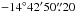 Mathematical equation: \hbox{$-14^{\circ} 42{'}50\farcs20$}