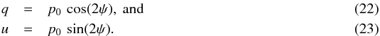 Mathematical equation: \begin{eqnarray} q & = & p_0\,\cos(2\psi),~{\rm and} \\ u & = & p_0\,\sin(2\psi). \end{eqnarray}