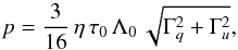 Mathematical equation: \begin{equation} p = \frac{3}{16}\,\eta\,\tau_0\,\Lambda_0\,\sqrt{\Gamma_{q}^2+\Gamma_{u}^2}, \end{equation}