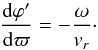 Mathematical equation: \begin{equation} \frac{{\rm d}\varphi '}{{\rm d}\varpi} = -\frac{\omega}{v_{r}}\cdot \end{equation}