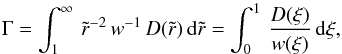 Mathematical equation: \begin{equation} \Gamma = \int_1^\infty\,\tilde{r}^{-2}\,w^{-1}\,D(\tilde{r})\,{\rm d}\tilde{r} = \int_0^1\, \frac{D(\xi)}{w(\xi)}\,{\rm d}\xi, \end{equation}