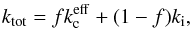 Mathematical equation: \begin{eqnarray} k_{\rm tot} = f k_{\rm c}^{\rm eff} + (1 - f) k_{\rm i}, \label{eq:ktot} \end{eqnarray}