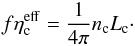 Mathematical equation: \begin{eqnarray} f \eta_{\rm c}^{\rm eff} = \frac{1}{4 \pi} n_{\rm c} L_{\rm c}\cdot \label{eq:emsfrc} \end{eqnarray}