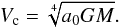 Mathematical equation: \begin{equation} V_{\mathrm{c}} = \sqrt[4]{a_0GM}. \label{eq:vca} \end{equation}