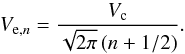 Mathematical equation: \begin{equation} V_{\mathrm{e},n} = \frac{V_{\rm c}}{\sqrt{2\pi}\left(n+1/2\right)}. \label{eq:vsa} \end{equation}