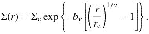 Mathematical equation: \begin{equation} \Sigma(r) = \Sigma_\mathrm{e}\exp\left\{-b_\nu\left[\left(\frac{r}{r_{\mathrm{e}}}\right)^{1/\nu}-1\right]\right\}. \label{eq:sers} \end{equation}