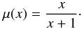 Mathematical equation: \begin{equation} \mu(x) = \frac{x}{x+1}\cdot \end{equation}