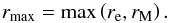 Mathematical equation: \begin{equation} r_\mathrm{max} = \max\left(r_{\mathrm{e}}, r_{\mathrm{M}}\right). \label{eq:rmax} \end{equation}