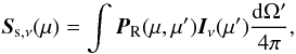Mathematical equation: \begin{equation} \vec{S}_{\rm s,\nu} (\mu) = \int \vec{P}_{\rm R}(\mu, \mu ') \vec{I}_\nu(\mu ')\frac{{\rm d}\Omega '}{4\pi}, \end{equation}
