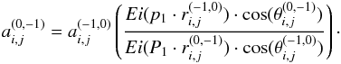 Mathematical equation: \begin{eqnarray*} a_{i,j}^{(0,-1)} = a_{i,j}^{(-1,0)} \left( \frac{ Ei(p_1\cdot r_{i,j}^{(-1,0)}) \cdot \cos(\theta_{i,j}^{(0,-1)})} { Ei(P_1\cdot r_{i,j}^{(0,-1)}) \cdot \cos(\theta_{i,j}^{(-1,0)})}\right) \cdot \end{eqnarray*}