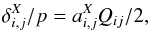 Mathematical equation: \begin{equation} \delta^X_{i,j}/p = a^X_{i,j} Q_{ij}/2 , \label{eq:def-a} \end{equation}