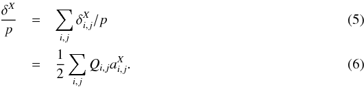 Mathematical equation: \begin{eqnarray} \frac{\delta^X}{p} & =& \sum_{i,j} \delta^X_{i,j}/p \\ & = &\frac{1}{2} \sum_{i,j} Q_{i,j} a^X_{i,j}. \end{eqnarray}